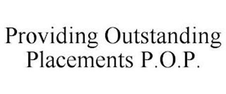 PROVIDING OUTSTANDING PLACEMENTS P.O.P.