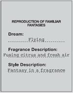 REPRODUCTION OF FAMILIAR FANTASIES DREAM: FLYING FRAGRANCE DESCRIPTION: FUSING CITRUS AND FRESH AIR, STYLE DESCRIPTION: FANTASY IN A FRAGRANCE