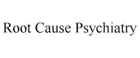 ROOT CAUSE PSYCHIATRY