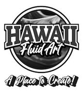 HAWAII FLUID ART A PLACE TO CREATE!