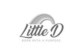 LITTLE D BORN WITH A PURPOSE