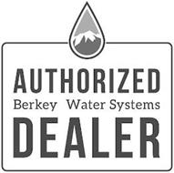 AUTHORIZED BERKEY WATER SYSTEMS DEALER