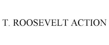 T. ROOSEVELT ACTION
