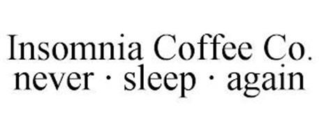 INSOMNIA COFFEE CO. NEVER · SLEEP · AGAIN