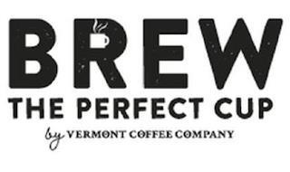 BREW THE PERFECT CUP BY VERMONT COFFEE COMPANY