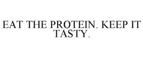 EAT THE PROTEIN. KEEP IT TASTY.