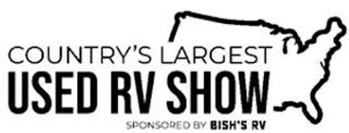 COUNTRY'S LARGEST USED RV SHOW SPONSORED BY BISH'S RV