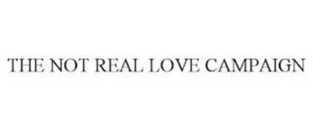 THE NOT REAL LOVE CAMPAIGN