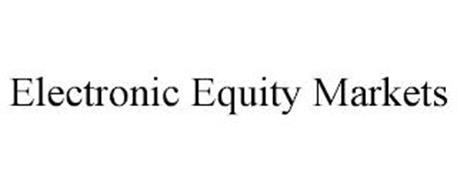 ELECTRONIC EQUITY MARKETS