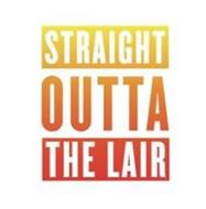 STRAIGHT OUTTA THE LAIR