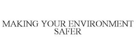 MAKING YOUR ENVIRONMENT SAFER