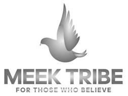 MEEK TRIBE FOR THOSE WHO BELIEVE