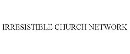 IRRESISTIBLE CHURCH NETWORK