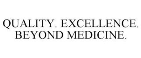 QUALITY. EXCELLENCE. BEYOND MEDICINE.
