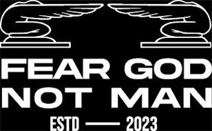 FEAR GOD NOT MAN ESTD----2023