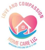 LOVE AND COMPASSION HOME CARE LLC IMPROVING LIVES ONE DAY AT A TIME