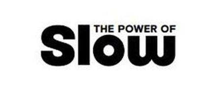 THE POWER OF SLOW
