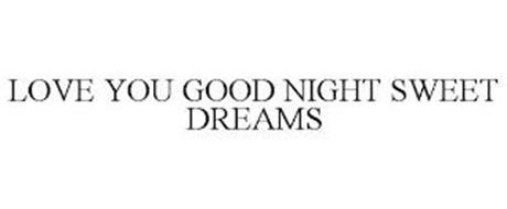 LOVE YOU GOOD NIGHT SWEET DREAMS