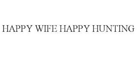 HAPPY WIFE HAPPY HUNTING
