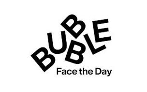BUBBLE FACE THE DAY