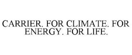 CARRIER. FOR CLIMATE. FOR ENERGY. FOR LIFE.