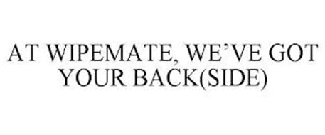 AT WIPEMATE, WE'VE GOT YOUR BACK(SIDE)