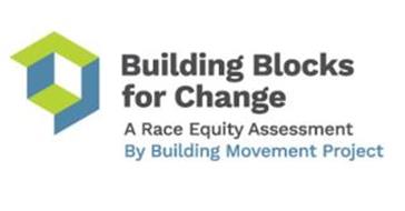 BUILDING BLOCKS FOR CHANGE A RACE EQUITY ASSESSMENT BY BUILDING MOVEMENT PROJECT