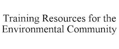 TRAINING RESOURCES FOR THE ENVIRONMENTAL COMMUNITY