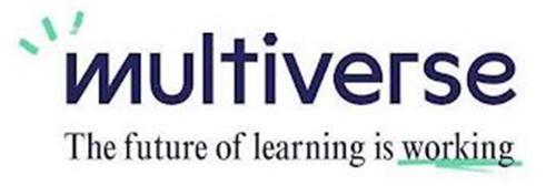 MULTIVERSE THE FUTURE OF LEARNING IS WORKING