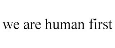 WE ARE HUMAN FIRST