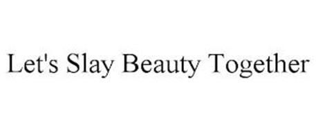 LET'S SLAY BEAUTY TOGETHER