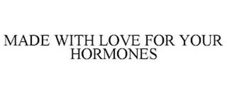 MADE WITH LOVE FOR YOUR HORMONES