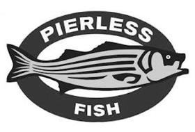 PIERLESS FISH