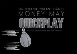 ONDEMAND INSTANT GAMES MONEY MAY QUICKPLAY ROLLOVER JACKPOTS AND REAL TIME CHANCES