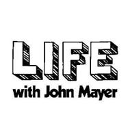 LIFE WITH JOHN MAYER