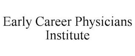 EARLY CAREER PHYSICIANS INSTITUTE