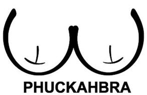 PHUCKAHBRA