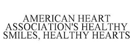 AMERICAN HEART ASSOCIATION'S HEALTHY SMILES, HEALTHY HEARTS