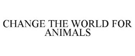 CHANGE THE WORLD FOR ANIMALS
