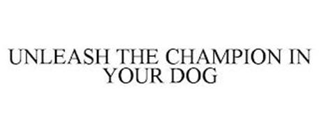 UNLEASH THE CHAMPION IN YOUR DOG
