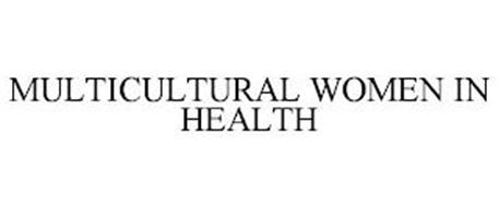 MULTICULTURAL WOMEN IN HEALTH