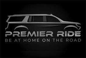 PREMIER RIDE BE AT HOME ON THE ROAD