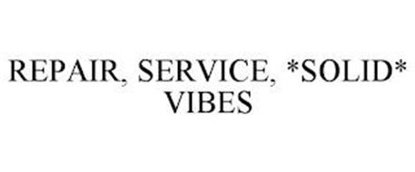 REPAIR, SERVICE, *SOLID* VIBES