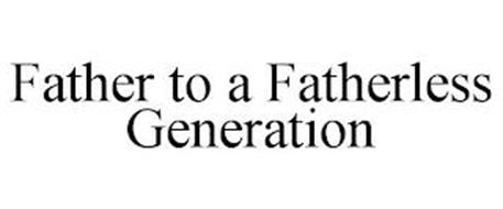FATHER TO A FATHERLESS GENERATION