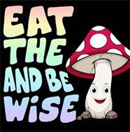 EAT THE MUSHROOM AND BE WISE