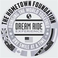THE HOMETOWN FOUNDATION BRINGING THE WORLD TOGETHER ONE SMILE AT A TIME DREAM RIDE EXPERIENCE