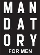 M A N D A T O R Y  FOR MEN