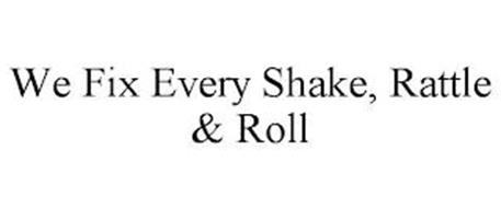 WE FIX EVERY SHAKE, RATTLE & ROLL