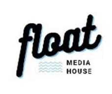 FLOAT MEDIA HOUSE