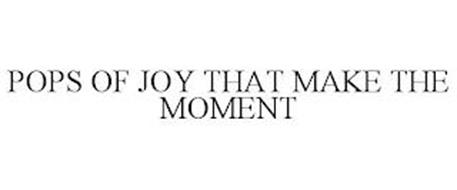POPS OF JOY THAT MAKE THE MOMENT